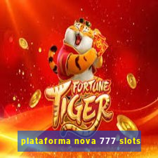 plataforma nova 777 slots